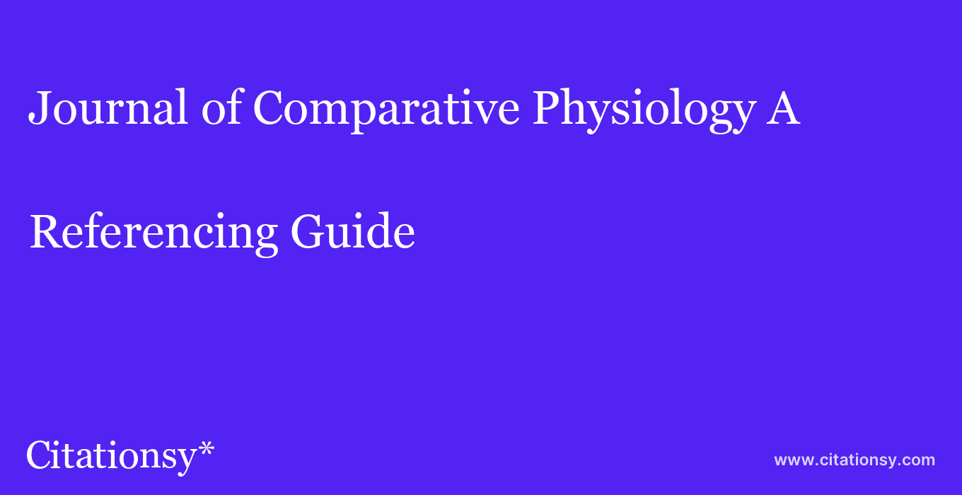 cite Journal of Comparative Physiology A  — Referencing Guide